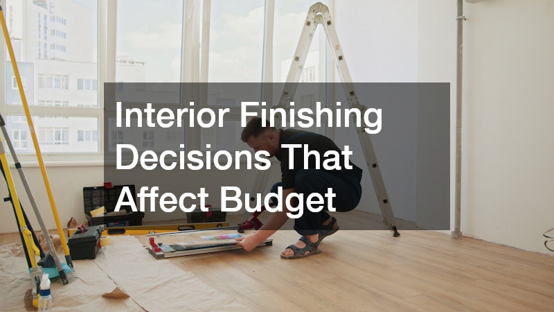 Interior Finishing Decisions That Affect Budget