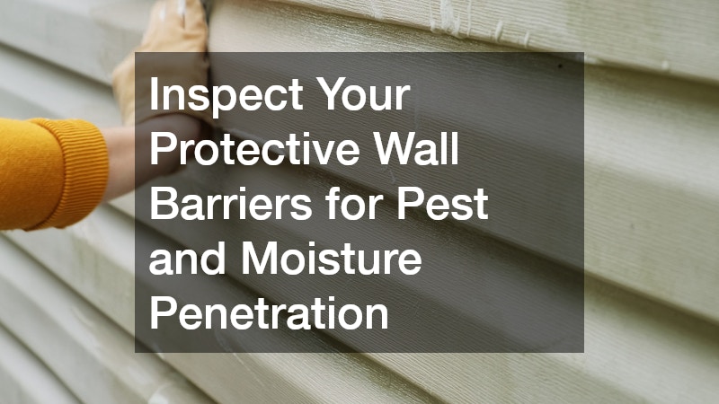 Inspect Your Protective Wall Barriers for Pest and Moisture Penetration