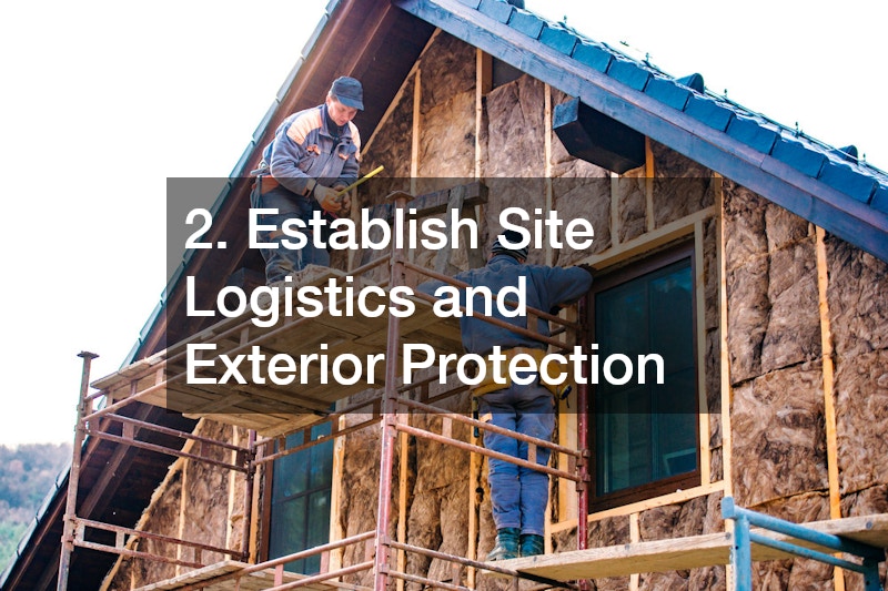 2. Establish Site Logistics and Exterior Protection