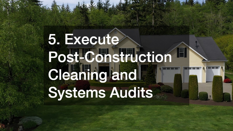 5. Execute Post-Construction Cleaning and Systems Audits