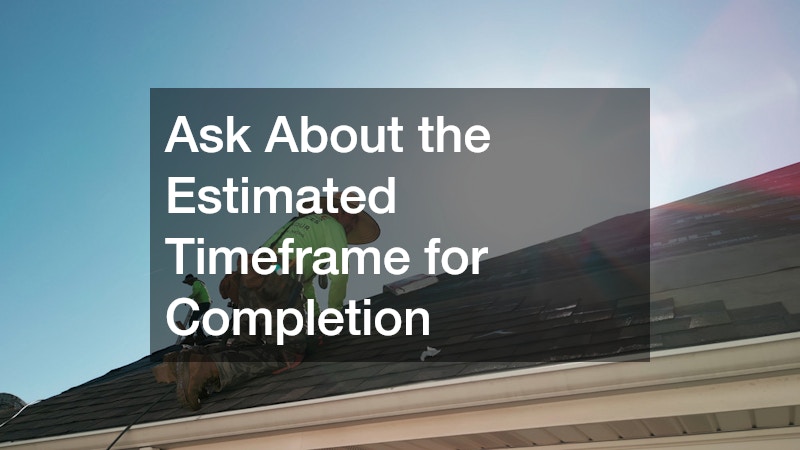 Ask About the Estimated Timeframe for Completion
