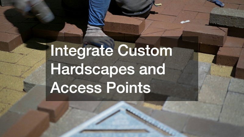 Integrate Custom Hardscapes and Access Points