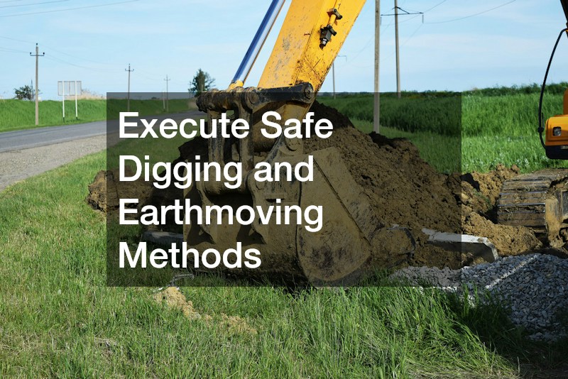Execute Safe Digging and Earthmoving Methods