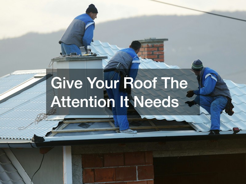 Give Your Roof The Attention It Needs