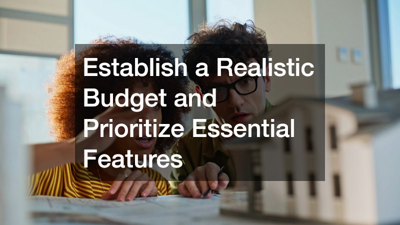 Establish a Realistic Budget and Prioritize Essential Features