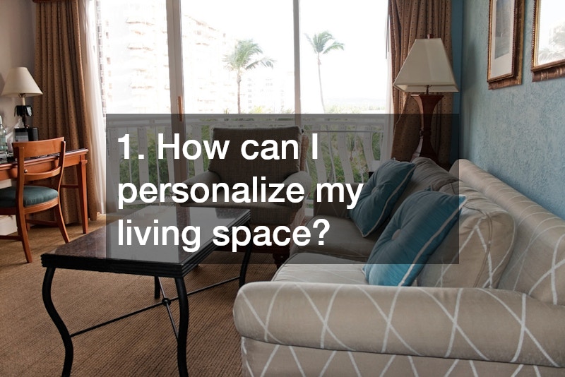 1. How can I personalize my living space?