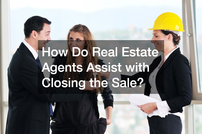How Do Real Estate Agents Assist with Closing the Sale?