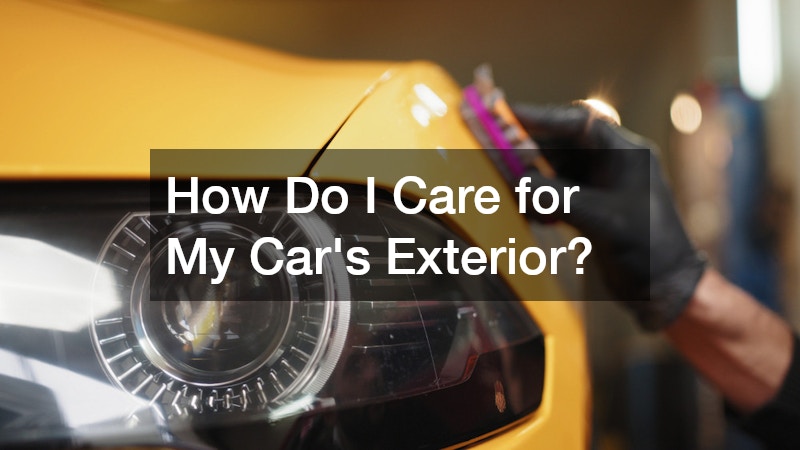 How Do I Care for My Car’s Exterior?