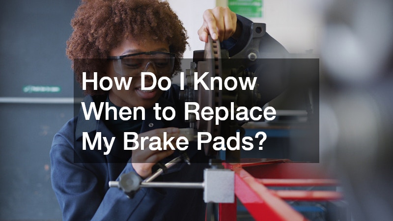 How Do I Know When to Replace My Brake Pads?