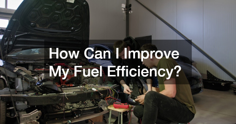 How Can I Improve My Fuel Efficiency?