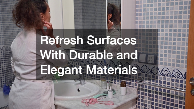 Refresh Surfaces With Durable and Elegant Materials