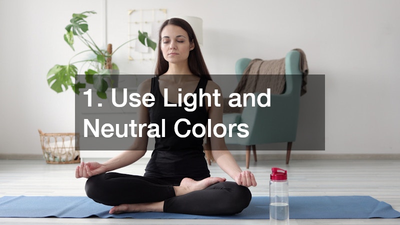 1. Use Light and Neutral Colors