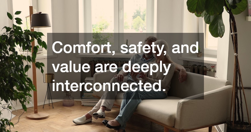 Comfort, safety, and value are deeply interconnected.