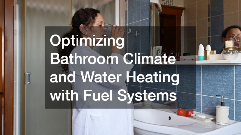 Optimizing Bathroom Climate and Water Heating with Fuel Systems