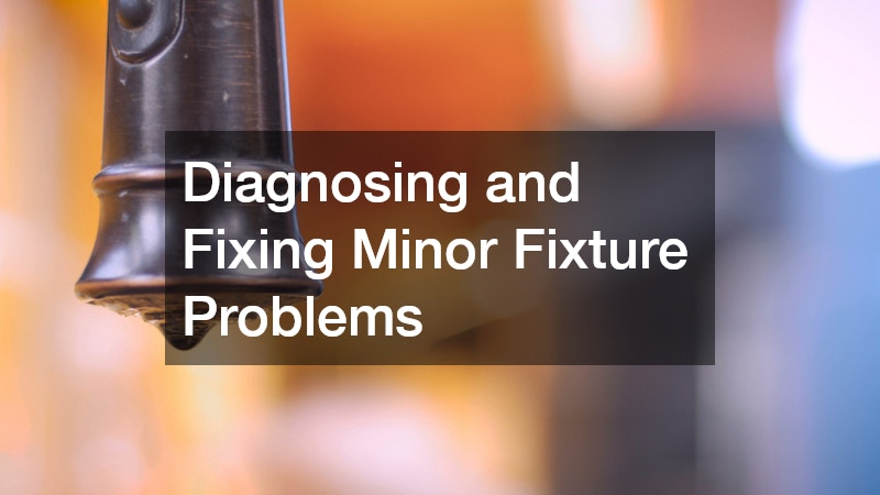 Diagnosing and Fixing Minor Fixture Problems