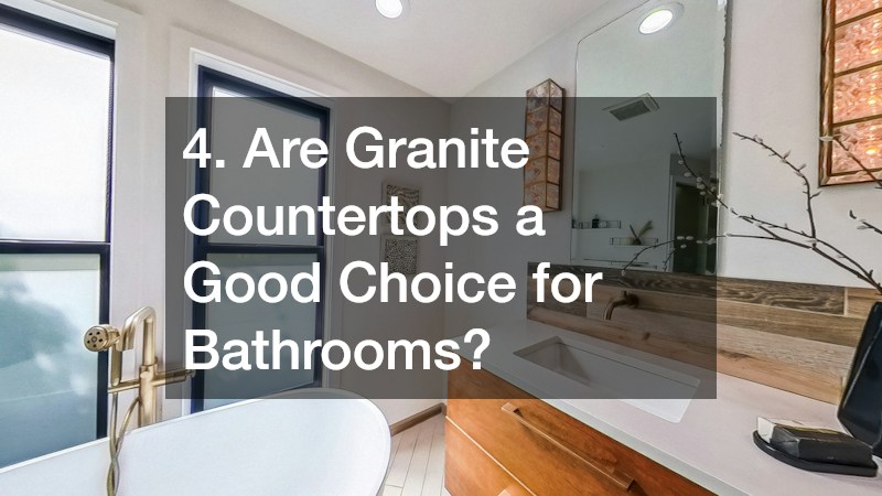 4. Are Granite Countertops a Good Choice for Bathrooms?