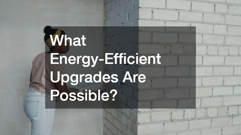 What Energy-Efficient Upgrades Are Possible?