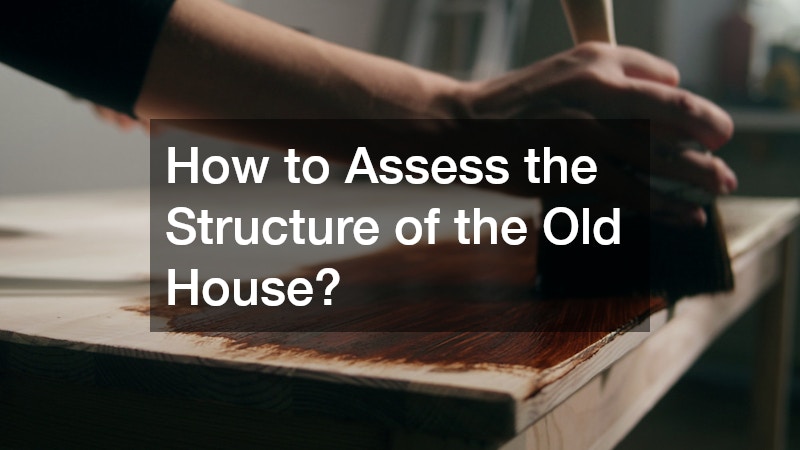 How to Assess the Structure of the Old House?