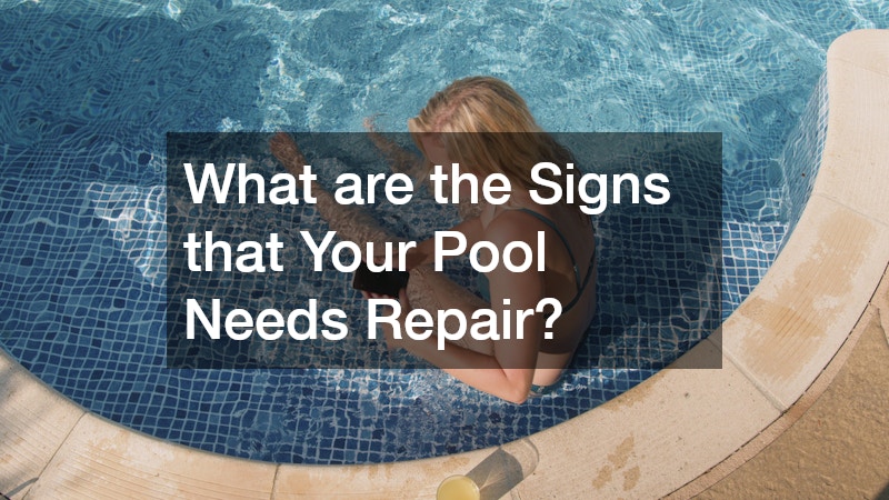 What are the Signs that Your Pool Needs Repair?