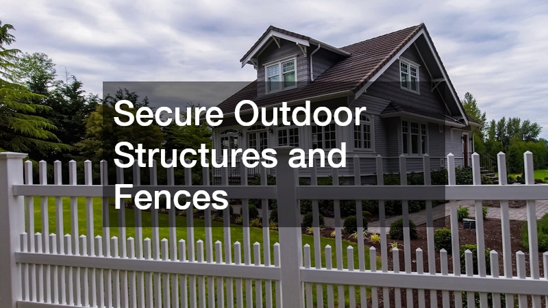 Secure Outdoor Structures and Fences