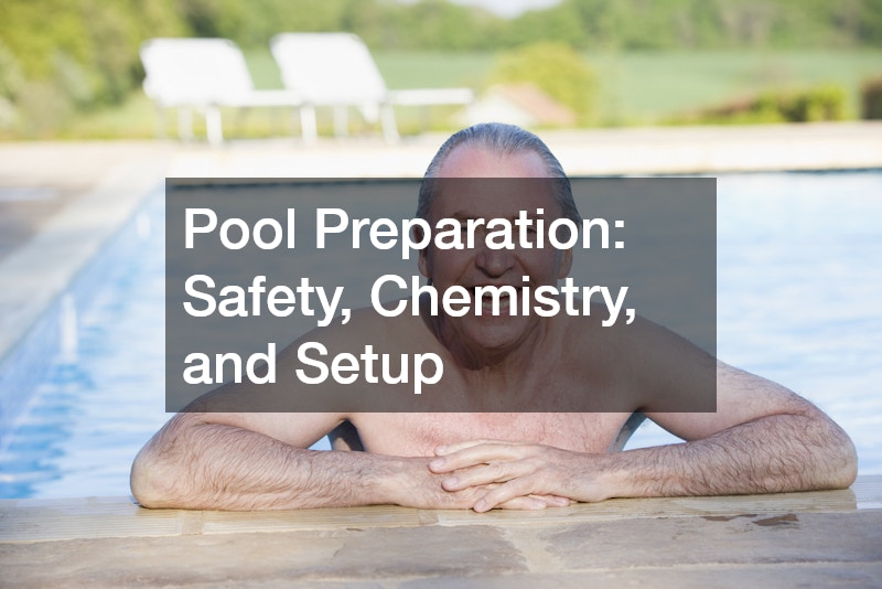 Pool Preparation: Safety, Chemistry, and Setup