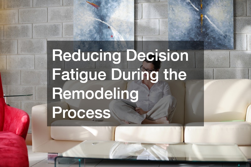 Reducing Decision Fatigue During the Remodeling Process