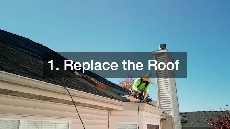 1. Replace the Roof