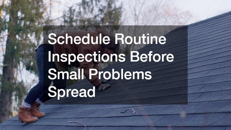 Schedule Routine Inspections Before Small Problems Spread