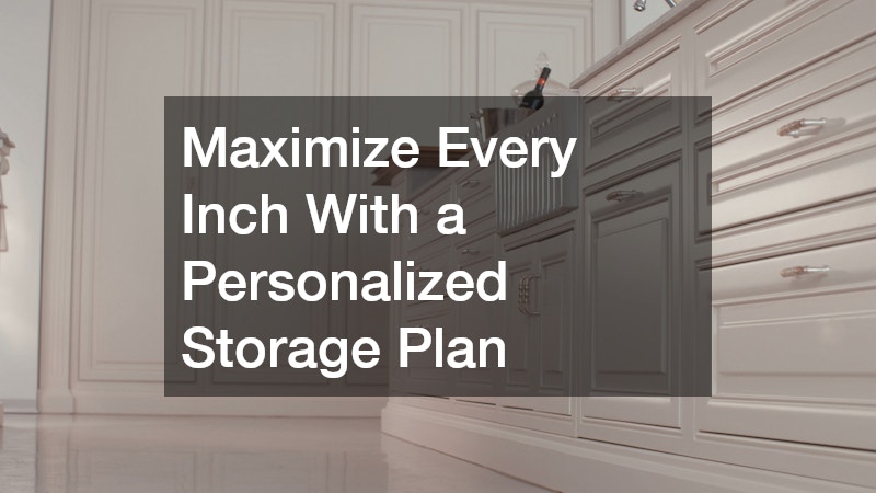 Maximize Every Inch With a Personalized Storage Plan