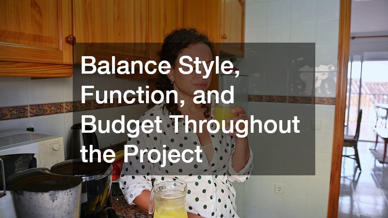 Balance Style, Function, and Budget Throughout the Project
