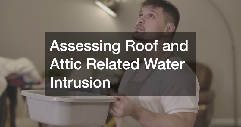Assessing Roof and Attic Related Water Intrusion
