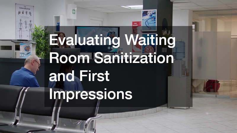 Evaluating Waiting Room Sanitization and First Impressions