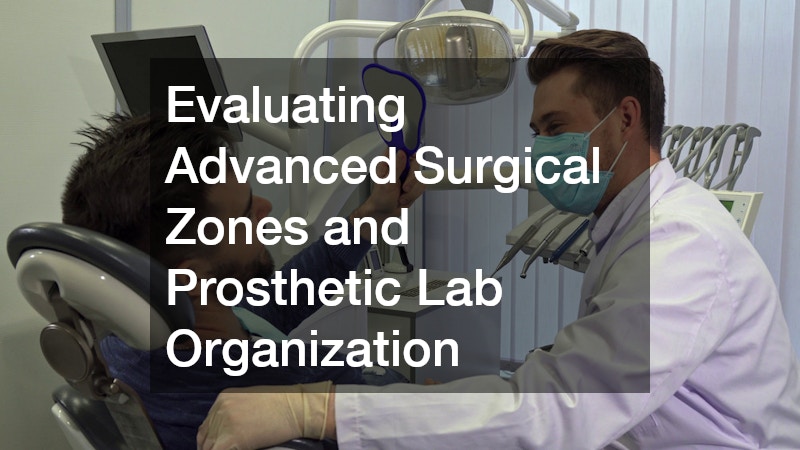Evaluating Advanced Surgical Zones and Prosthetic Lab Organization