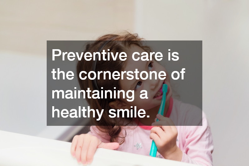 Preventive care is the cornerstone of maintaining a healthy smile.