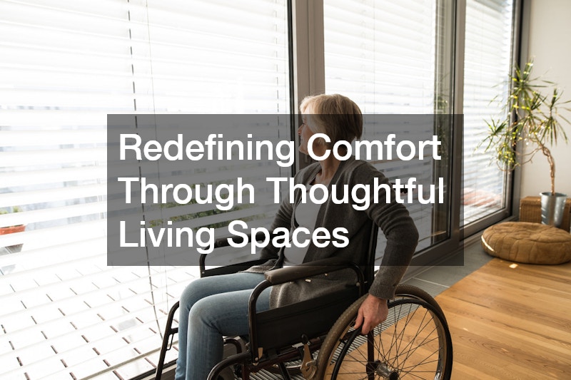 Redefining Comfort Through Thoughtful Living Spaces