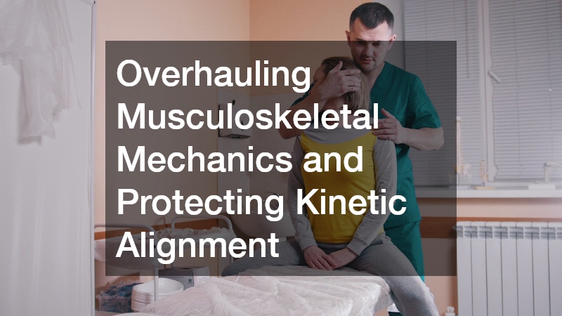 Overhauling Musculoskeletal Mechanics and Protecting Kinetic Alignment