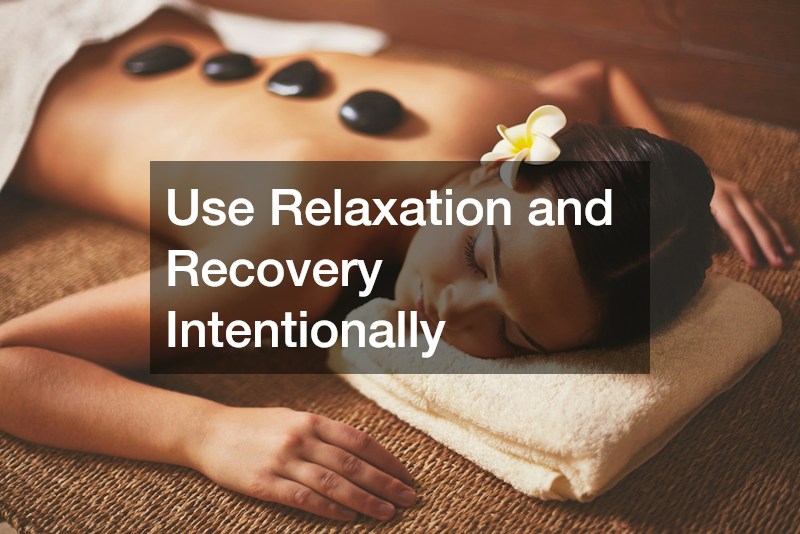 Use Relaxation and Recovery Intentionally