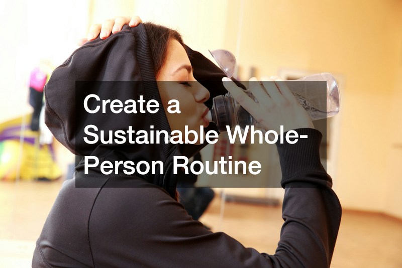 Create a Sustainable Whole-Person Routine