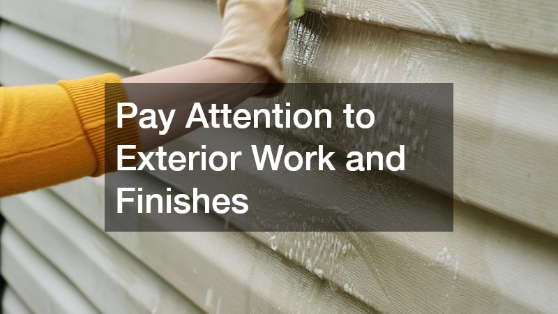 Pay Attention to Exterior Work and Finishes