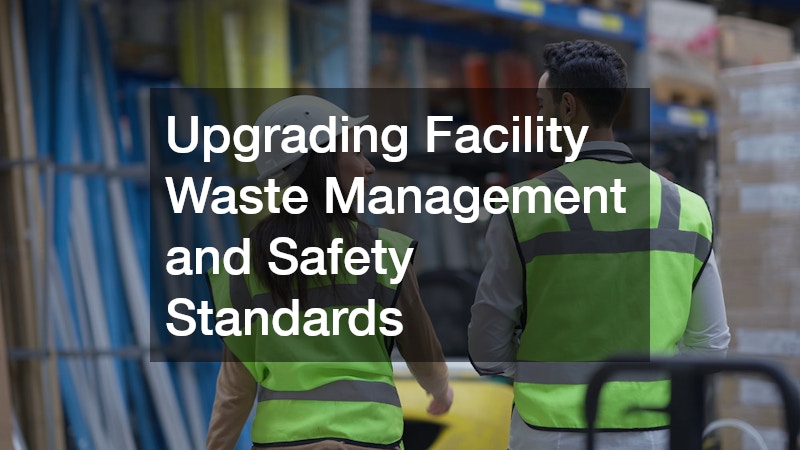 Upgrading Facility Waste Management and Safety Standards
