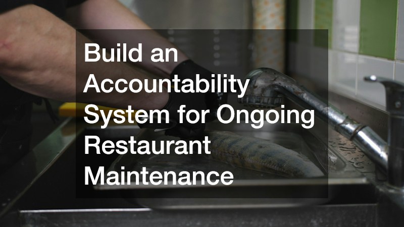 Build an Accountability System for Ongoing Restaurant Maintenance