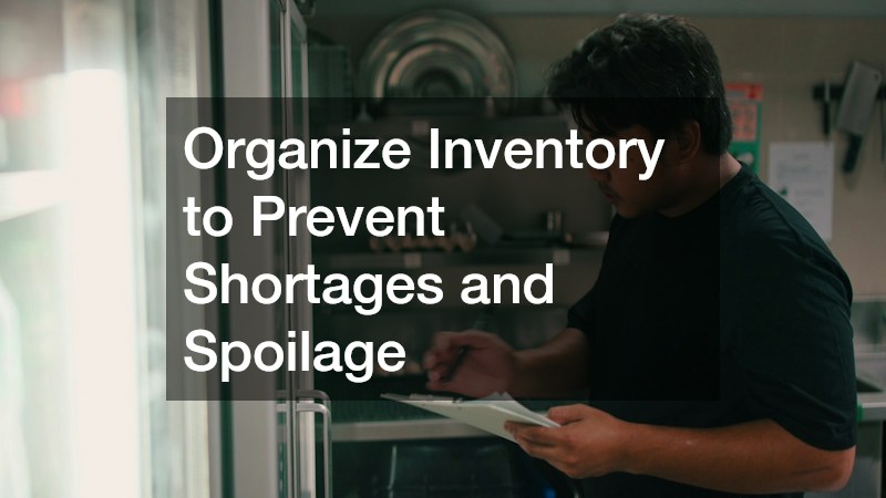 Organize Inventory to Prevent Shortages and Spoilage