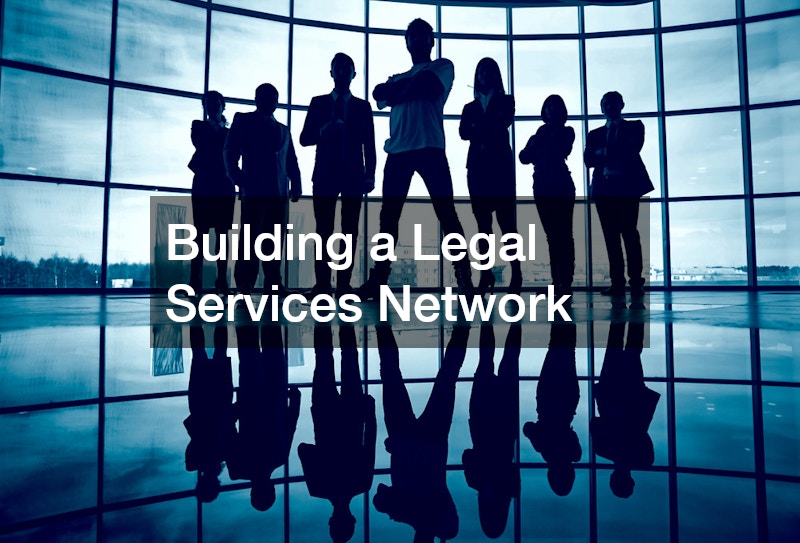 Building a Legal Services Network