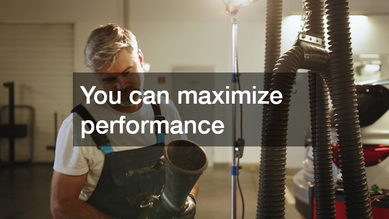 You can maximize performance