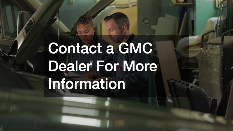 Contact a GMC Dealer For More Information