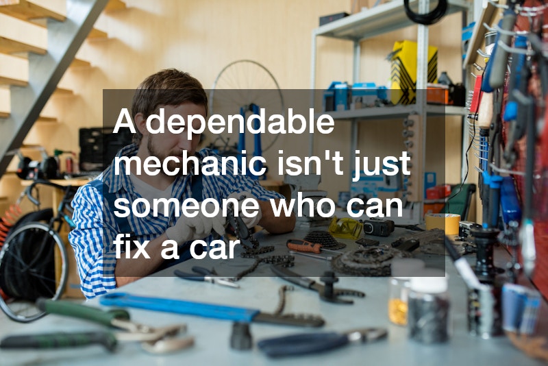 A dependable mechanic isn