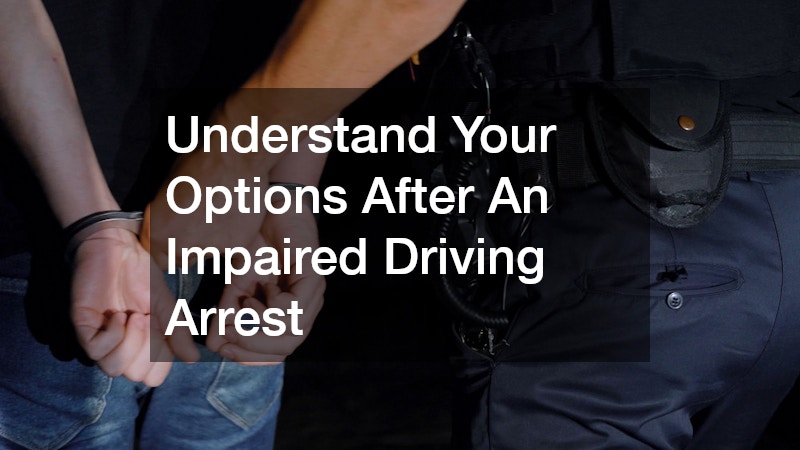 Understand Your Options After An Impaired Driving Arrest