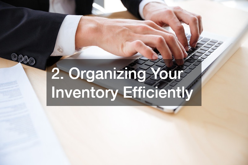 2. Organizing Your Inventory Efficiently