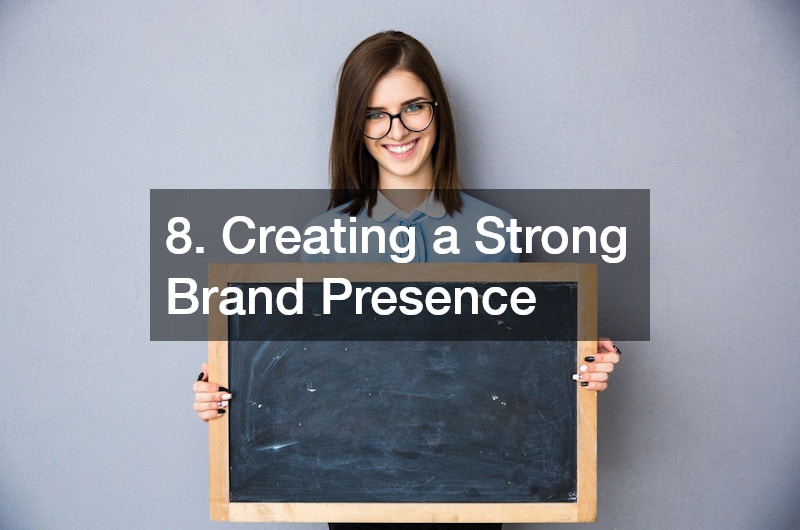 8. Creating a Strong Brand Presence