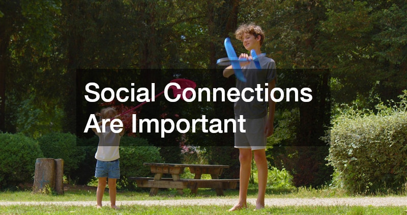 Social Connections Are Important 